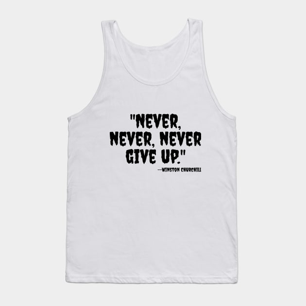 "Never, never, never Give Up" Tank Top by Great Minds Speak